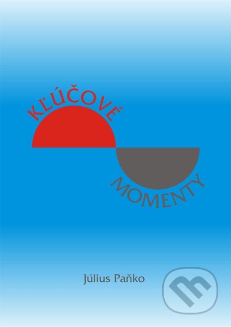 E-kniha: Kľúčové momenty (Július Paňko). Július Paňko E-kniha: Kľúčové momenty (Július Paňko). Július Paňko