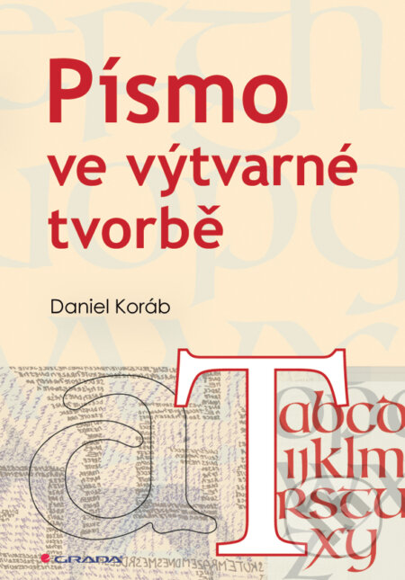 E-kniha: Písmo ve výtvarné tvorbě (Daniel Koráb). Grada, 2014 E-kniha: Písmo ve výtvarné tvorbě (Daniel Koráb). Grada, 2014