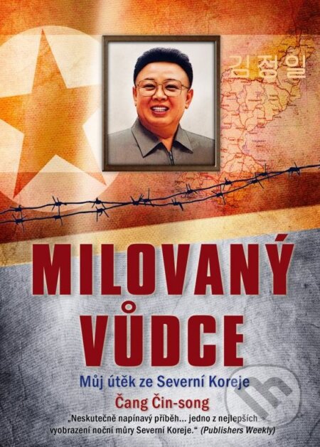 Kniha: Milovaný vůdce (Čang Čin-song). CPRESS, 2015 Kniha: Milovaný vůdce (Čang Čin-song). CPRESS, 2015