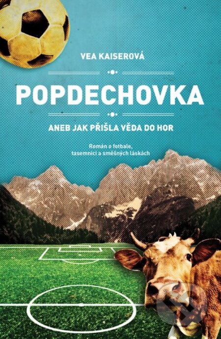 Kniha: Popdechovka aneb Jak přišla věda do hor (Vea Kaiserová). Plus, 2015 Kniha: Popdechovka aneb Jak přišla věda do hor (Vea Kaiserová). Plus, 2015