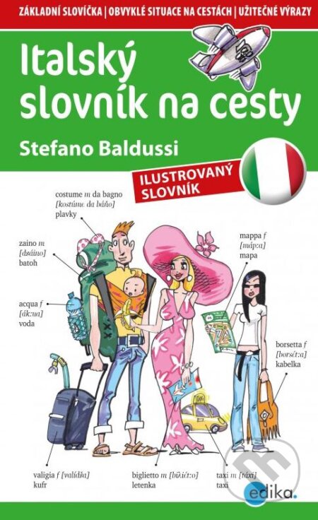 Kniha: Italský slovník na cesty (Stefano Baldussi). Edika, 2015 Kniha: Italský slovník na cesty (Stefano Baldussi). Edika, 2015