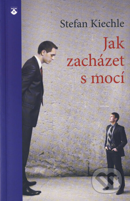 Kniha: Jak zacházet s mocí (Stefan Kiechle). Karmelitánské nakladatelství, 2015 Kniha: Jak zacházet s mocí (Stefan Kiechle). Karmelitánské nakladatelství, 2015