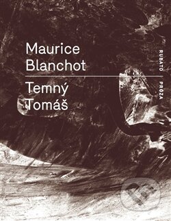 Kniha: Temný Tomáš (Maurice Blanchot). RUBATO, 2015 Kniha: Temný Tomáš (Maurice Blanchot). RUBATO, 2015