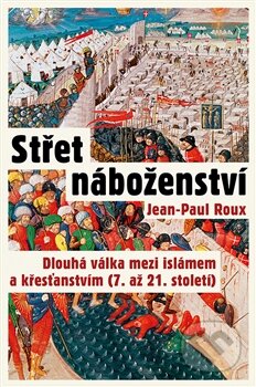 Kniha: Střet náboženství (Jean-Paul Roux). Rybka Publishers, 2015 Kniha: Střet náboženství (Jean-Paul Roux). Rybka Publishers, 2015