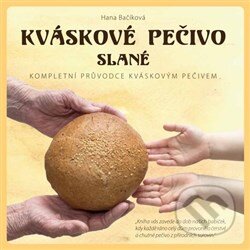 Kniha: Kváskové pečivo slané (Hana Bačíková). BURDA, 2014 Kniha: Kváskové pečivo slané (Hana Bačíková). BURDA, 2014