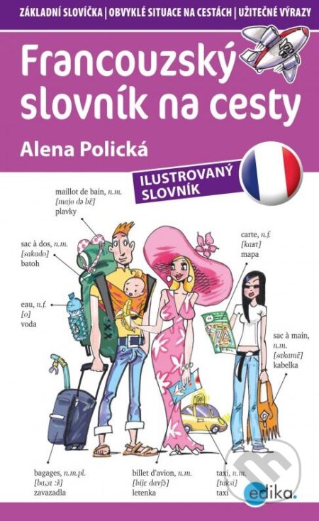 Kniha: Francouzský slovník na cesty (Alena Polická). Edika, 2015 Kniha: Francouzský slovník na cesty (Alena Polická). Edika, 2015