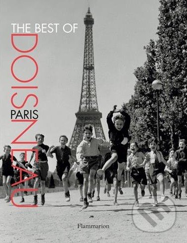 The Best of Doisneau: Paris - Robert Doisneaus, Flammarion, 2015