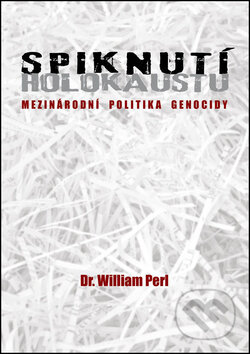 Kniha: Spiknutí holokaustu (William Perl). Bodyart Press, 2015 Kniha: Spiknutí holokaustu (William Perl). Bodyart Press, 2015