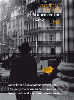 Kniha: Stoprocentní riziko (Jean-Michel Guenassia). Argo, 2015 Kniha: Stoprocentní riziko (Jean-Michel Guenassia). Argo, 2015
