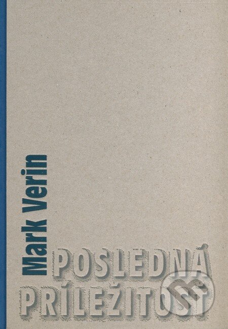 Kniha: Posledná príležitosť (Mark Verin). VČS, 2015 Kniha: Posledná príležitosť (Mark Verin). VČS, 2015