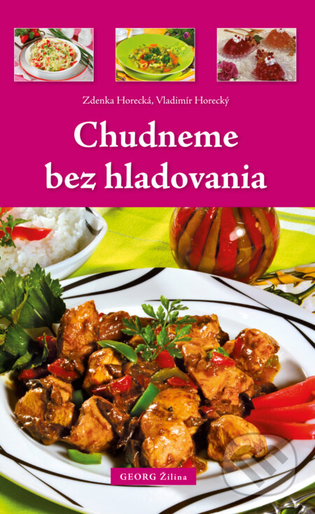 Kniha: Chudneme bez hladovania (Vladimír Horecký a Zdenka Horecká). Georg, 2015 Kniha: Chudneme bez hladovania (Vladimír Horecký a Zdenka Horecká). Georg, 2015