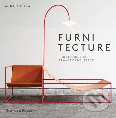 Kniha: Furnitecture (Anna Yudina). Thames & Hudson, 2015 Kniha: Furnitecture (Anna Yudina). Thames & Hudson, 2015