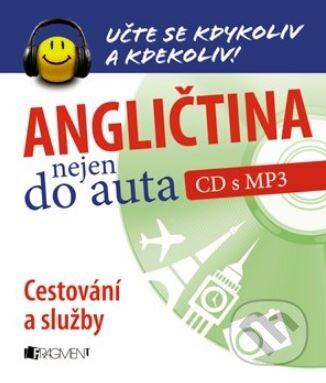 Kniha: Angličtina nejen do auta - CD s MP3 (Anna Kronusová a Markéta Galatová). Nakladatelství Fragment, 2013 Kniha: Angličtina nejen do auta - CD s MP3 (Anna Kronusová a Markéta Galatová). Nakladatelství Fragment, 2013
