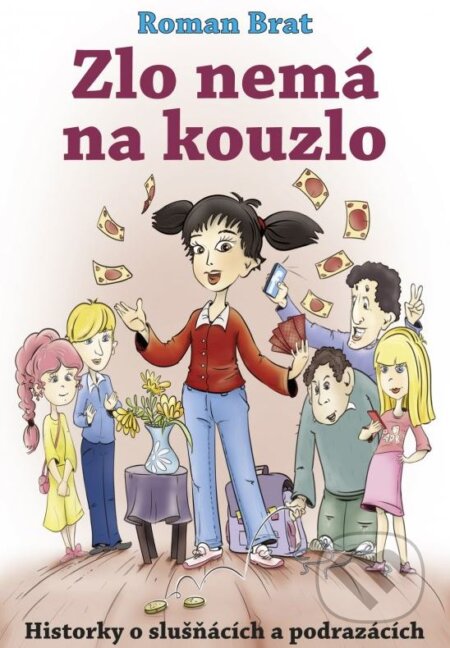 Kniha: Zlo nemá na kouzlo (Roman Brat). CPRESS, 2015 Kniha: Zlo nemá na kouzlo (Roman Brat). CPRESS, 2015