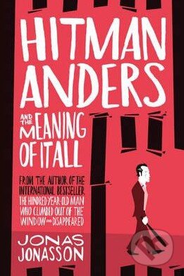 Kniha: Hitman Anders and the Meaning of It All (Jonas Jonasson a Rachel Willson-Broyles). HarperCollins, 2016 Kniha: Hitman Anders and the Meaning of It All (Jonas Jonasson a Rachel Willson-Broyles). HarperCollins, 2016