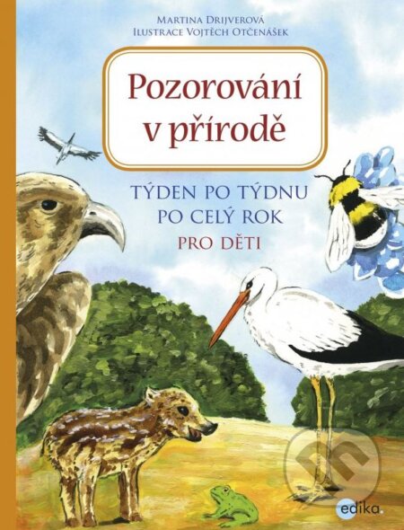 Kniha: Pozorování v přírodě (Martina Drijverová). Edika, 2015 Kniha: Pozorování v přírodě (Martina Drijverová). Edika, 2015