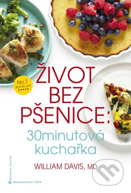 E-kniha: Život bez pšenice: 30minutová kuchařka (William Davis). Jota, 2015 E-kniha: Život bez pšenice: 30minutová kuchařka (William Davis). Jota, 2015