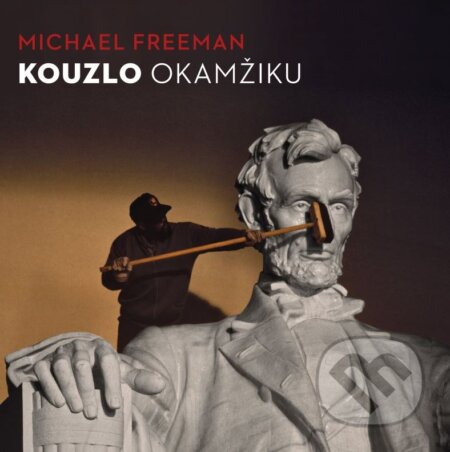 Kniha: Kouzlo okamžiku (Michael Freeman). Computer Press, 2015 Kniha: Kouzlo okamžiku (Michael Freeman). Computer Press, 2015