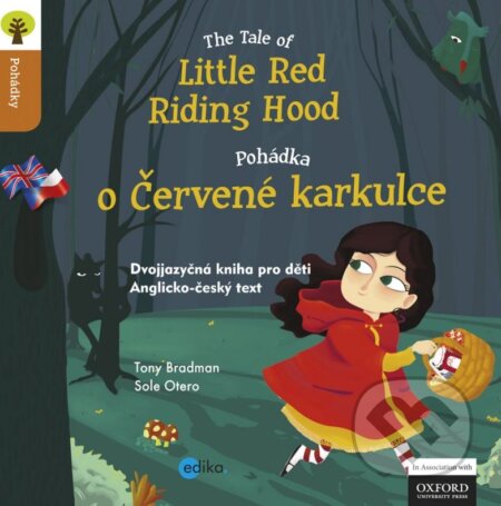 Kniha: The Tale of Little Red Riding Hood / Pohádka o Červené Karkulce (Tony Bradman). Edika, 2013 Kniha: The Tale of Little Red Riding Hood / Pohádka o Červené Karkulce (Tony Bradman). Edika, 2013