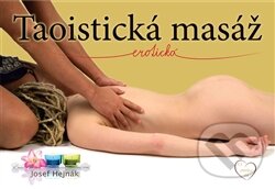 Kniha: Taoistická masáž erotická (Josef Hejnák). Josef Hejnák, 2015 Kniha: Taoistická masáž erotická (Josef Hejnák). Josef Hejnák, 2015