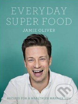 Kniha: Everyday Super Food (Jamie Oliver). Penguin Books, 2015 Kniha: Everyday Super Food (Jamie Oliver). Penguin Books, 2015