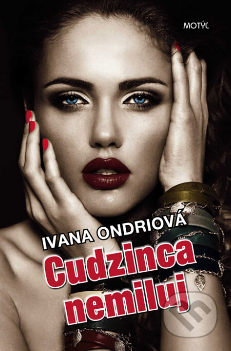 Kniha: Cudzinca nemiluj (Ivana Ondriová). Motýľ, 2015 Kniha: Cudzinca nemiluj (Ivana Ondriová). Motýľ, 2015