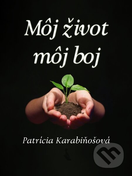 E-kniha: Môj život, môj boj (Patrícia Karabiňošová). Elist E-kniha: Môj život, môj boj (Patrícia Karabiňošová). Elist
