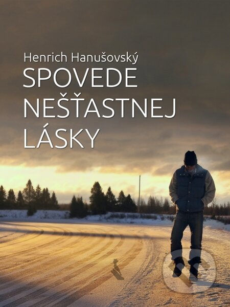 E-kniha: Spovede nešťastnej lásky (Henrich Hanušovský). Elist E-kniha: Spovede nešťastnej lásky (Henrich Hanušovský). Elist