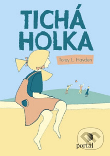 E-kniha: Tichá holka (Torey L. Hayden). Portál, 2015 E-kniha: Tichá holka (Torey L. Hayden). Portál, 2015
