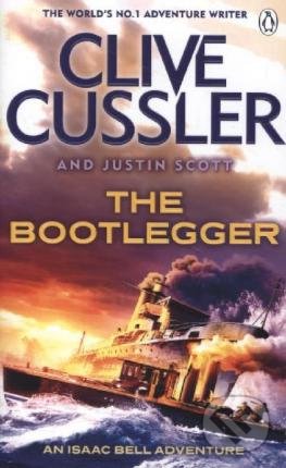 Bootlegger: Isaac Bell 7 - Clive Cussler, Justin Scott, Penguin Books, 2015