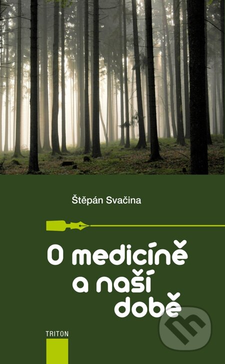 E-kniha: O medicíně a naší době (Štěpán Svačina). Triton, 2015 E-kniha: O medicíně a naší době (Štěpán Svačina). Triton, 2015
