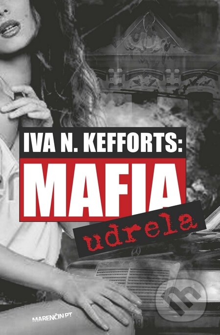 Kniha: Mafia udrela (Iva N. Kefforts). Marenčin PT, 2015 Kniha: Mafia udrela (Iva N. Kefforts). Marenčin PT, 2015