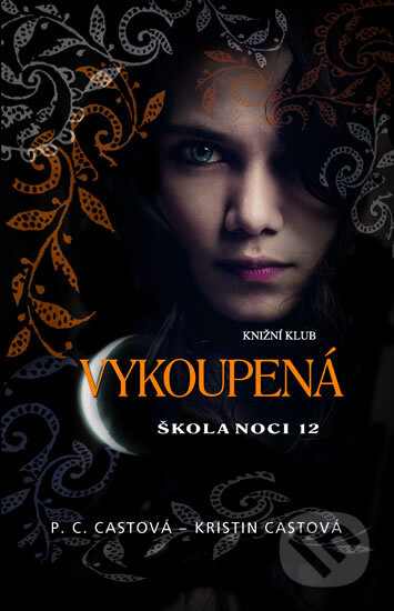 Kniha: Škola noci 12: Vykoupená (Kristin Cast a P.C. Cast). Knižní klub, 2015 Kniha: Škola noci 12: Vykoupená (Kristin Cast a P.C. Cast). Knižní klub, 2015