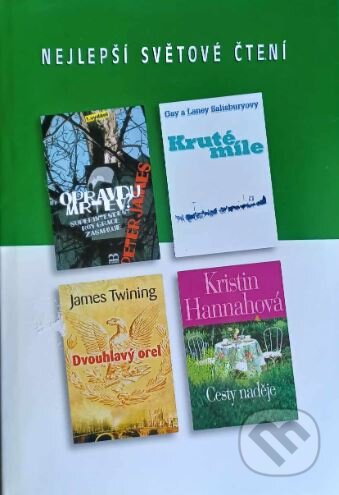 Kniha: Opravdu mrtev?, Kruté míle, Dvouhlavý orel, Cesty naděje (James Twining, Kristin Hannah, Laney Salisbury a Peter James). Výběr Readers Digest, 2006 Kniha: Opravdu mrtev?, Kruté míle, Dvouhlavý orel, Cesty naděje (James Twining, Kristin Hannah, Laney Salisbury a Peter James). Výběr Readers Digest, 2006