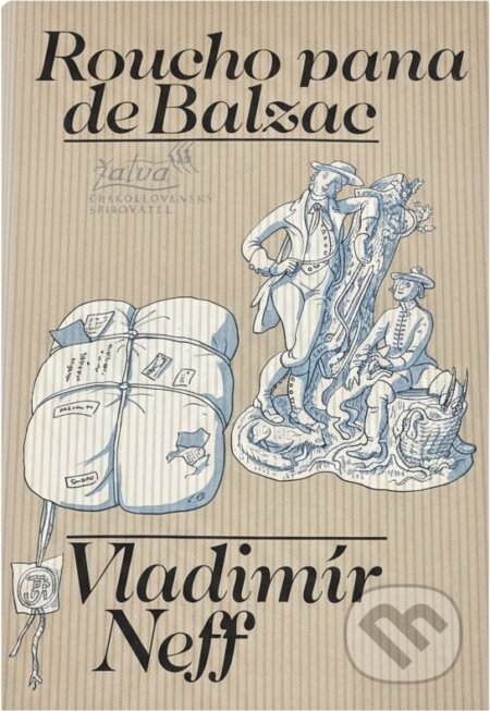 Kniha: Roucho pana de Balzac (Vladimír Neff). Československý spisovatel, 1981 Kniha: Roucho pana de Balzac (Vladimír Neff). Československý spisovatel, 1981