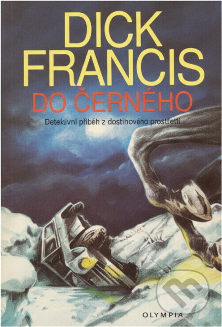 Kniha: Do černého : detektivní příběh z dostihového prostředí (Dick Francis). , 1994 Kniha: Do černého : detektivní příběh z dostihového prostředí (Dick Francis). , 1994
