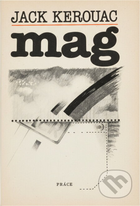 Kniha: Mag (Jack Kerouac). Práce, 1984 Kniha: Mag (Jack Kerouac). Práce, 1984