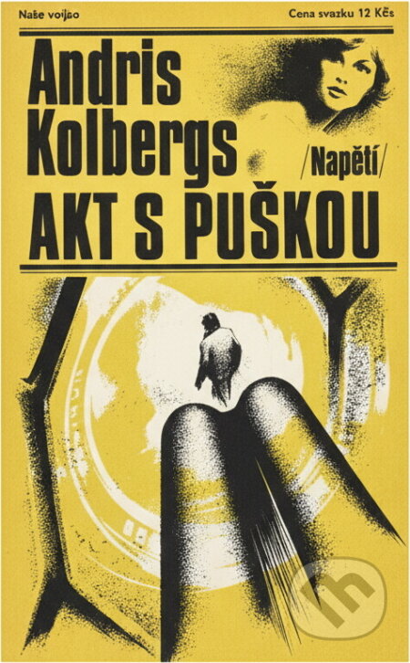 Kniha: Akt s puškou (Andris Kolbergs). Naše vojsko, 1985 Kniha: Akt s puškou (Andris Kolbergs). Naše vojsko, 1985