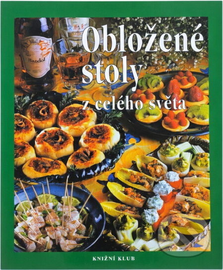 Kniha: Obložené stoly z celého světa (Blanche Vergne). Knižní klub, 1998 Kniha: Obložené stoly z celého světa (Blanche Vergne). Knižní klub, 1998