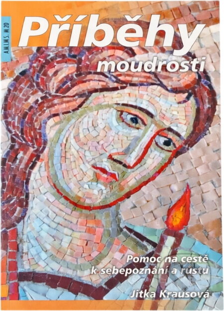 Kniha: Příběhy moudrosti : pomoc na cestě k sebepoznání a růstu (Jitka Krausová). , 2019 Kniha: Příběhy moudrosti : pomoc na cestě k sebepoznání a růstu (Jitka Krausová). , 2019