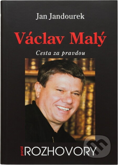 Kniha: Václav Malý : cesta za pravdou (Jan Jandourek a Václav Malý). Portál, 1997 Kniha: Václav Malý : cesta za pravdou (Jan Jandourek a Václav Malý). Portál, 1997