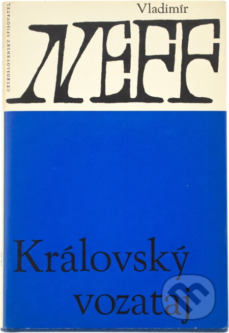 Kniha: Královský vozataj (Vladimír Neff). Československý spisovatel, 1963 Kniha: Královský vozataj (Vladimír Neff). Československý spisovatel, 1963