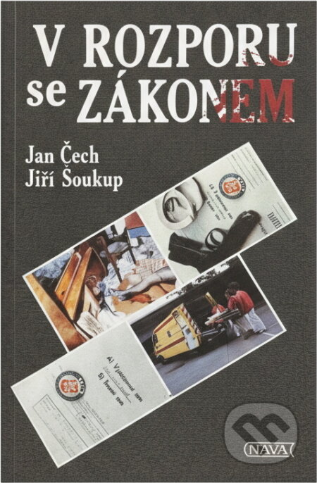 Kniha: V rozporu se zákonem : kriminalistické příběhy (Jan Čech a Jiří Soukup). Nava, 1991 Kniha: V rozporu se zákonem : kriminalistické příběhy (Jan Čech a Jiří Soukup). Nava, 1991