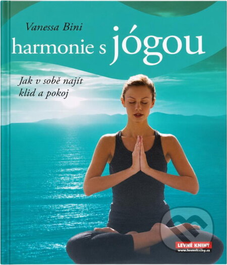 Kniha: Harmonie s jógou (Vanessa Bini). , 2009 Kniha: Harmonie s jógou (Vanessa Bini). , 2009