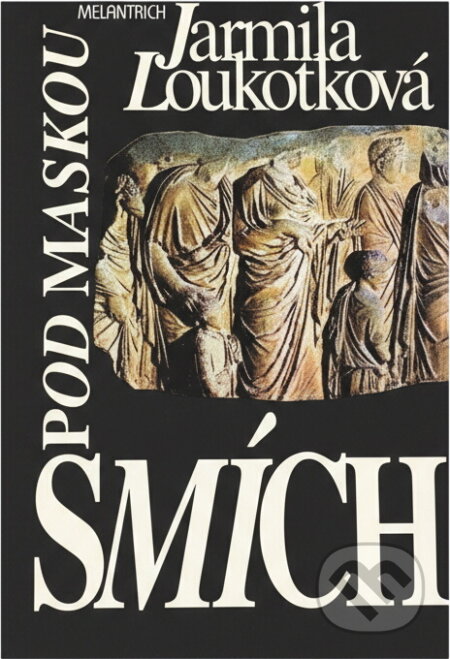 Kniha: Pod maskou smích (Jarmila Loukotková). Melantrich, 1994 Kniha: Pod maskou smích (Jarmila Loukotková). Melantrich, 1994