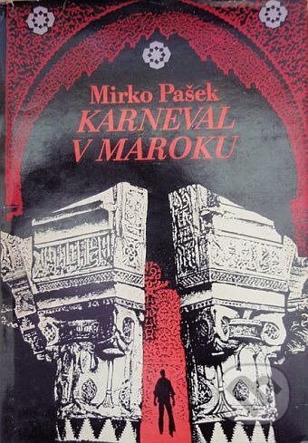 Kniha: Karneval v Maroku (Mirko Pašek). Československý spisovatel, 1979 Kniha: Karneval v Maroku (Mirko Pašek). Československý spisovatel, 1979