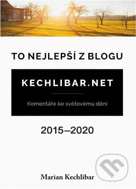 Kniha: To nejlepší z blogu Kechlibar.net : 2015-2020 (Marian Kechlibar). Klika, 2021 Kniha: To nejlepší z blogu Kechlibar.net : 2015-2020 (Marian Kechlibar). Klika, 2021
