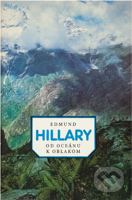 Kniha: Od oceánu k oblakům (Edmund Hillary). , 1982 Kniha: Od oceánu k oblakům (Edmund Hillary). , 1982