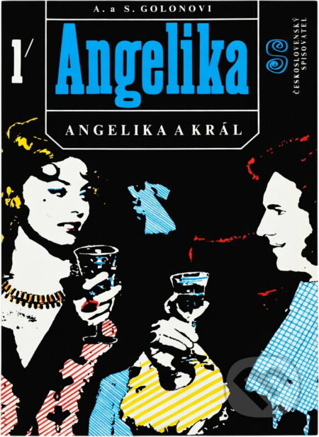 Kniha: Angelika a král (Anne Golon a Serge Golon). Československý spisovatel, 1992 Kniha: Angelika a král (Anne Golon a Serge Golon). Československý spisovatel, 1992