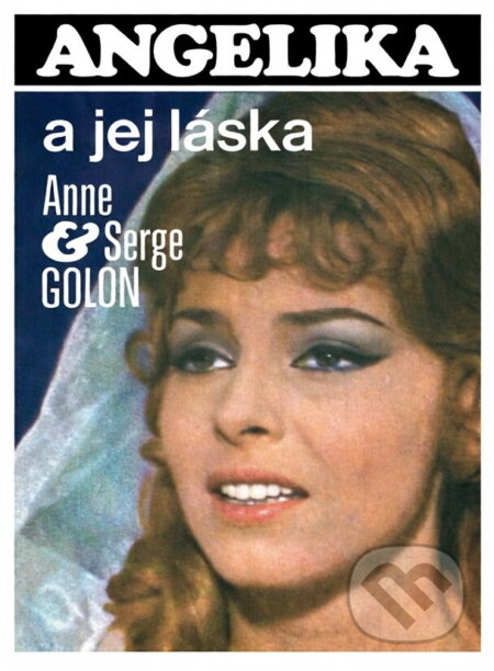 Kniha: Angelika a jej láska (Anne Golon a Serge Golon). Slovenský spisovateľ, 1972 Kniha: Angelika a jej láska (Anne Golon a Serge Golon). Slovenský spisovateľ, 1972
